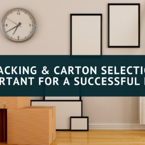 Why Carton & Selection Packing Are Important For A Successful Move