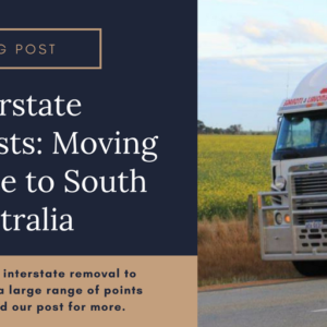 Interstate Removalists- Moving Interstate to South Australia