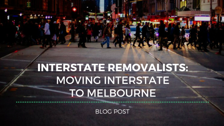 Interstate Removalists: Moving Interstate to Melbourne