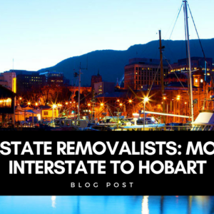 Interstate Removalists: Moving Interstate to Hobart