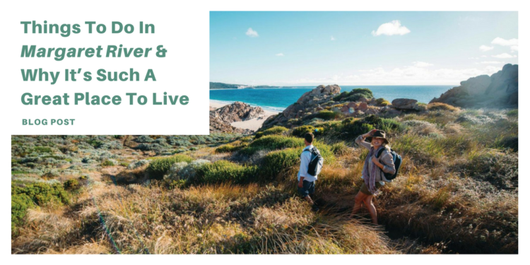 things to do in margaret river and why it’s such a great place to live