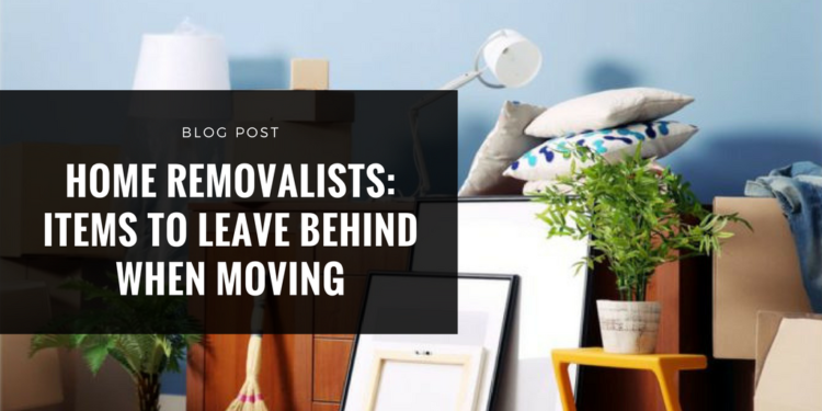 Home Removalists Items To Leave Behind When Moving